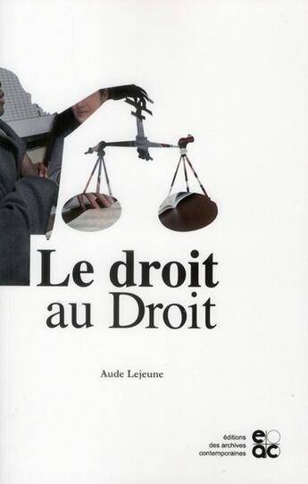 Couverture du livre « Le droit au droit - les juristes et la question sociale en france » de Lejeune Aude aux éditions Archives Contemporaines