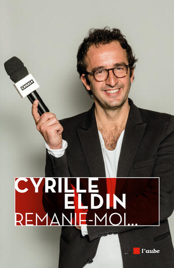 Couverture du livre « Remanie-moi... » de Cyrille Eldin aux éditions Editions De L'aube