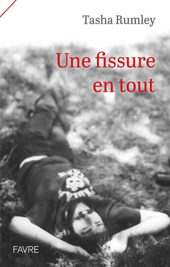 Couverture du livre « Une fissure en tout » de Tasha Rumley aux éditions Favre