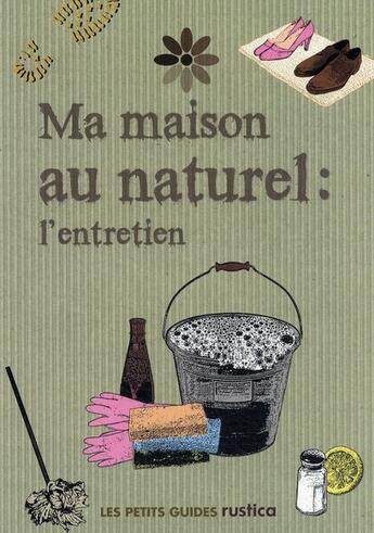 Couverture du livre « Ma maison au naturel : l'entretien » de Strauss Rachelle aux éditions Rustica