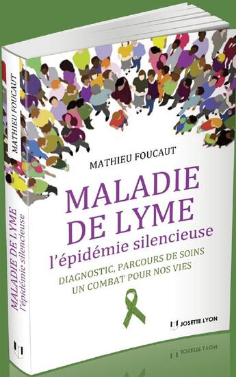 Couverture du livre « Maladie de Lyme ; l'épidémie silencieuse » de Mathieu Foucaut aux éditions Josette Lyon