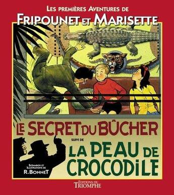 Couverture du livre « Fripounet et Marisette Tome 1 ; la peau de crocodile ; le secret du bûcher » de Rene Bonnet aux éditions Triomphe