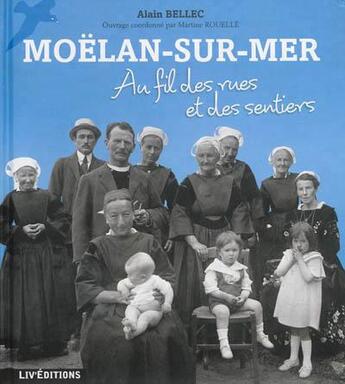 Couverture du livre « Moelan-sur-mer, au fil des rues et des sentes » de Bellec Alain aux éditions Liv'editions