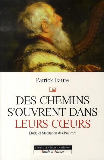 Couverture du livre « Des chemins s'ouvrent dans leurs coeurs ; étude et méditation des psaumes » de Patrick Faure aux éditions Parole Et Silence