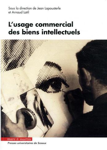 Couverture du livre « L'usage commercial des biens intellectuels » de Arnaud Latil et Jean Lapousterle aux éditions Mare & Martin