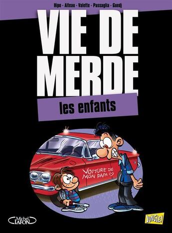 Couverture du livre « Vie de merde t.6 ; les enfants » de Hipo et Alteau aux éditions Jungle