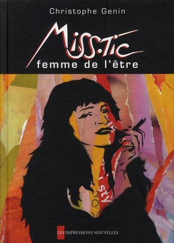 Couverture du livre « Miss.Tic ; femme de l'être » de Genin/Miss.Tic aux éditions Impressions Nouvelles