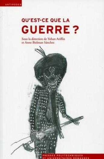 Couverture du livre « Qu'est-ce que la guerre ? » de Yohan Ariffin et Anne Bielman aux éditions Ppur