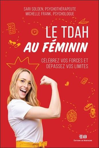 Couverture du livre « Le TDAH au féminin ; célébrez vos forces et dépassez vos limites » de Sari Solden et Michelle Frank aux éditions De Mortagne