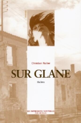 Couverture du livre « Sur glane » de Christian Rullier aux éditions Impressions Nouvelles
