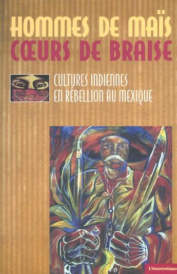 Couverture du livre « Hommes de mais, coeurs de braise - cultures indiennes en rebellion au mexique » de  aux éditions Insomniaque