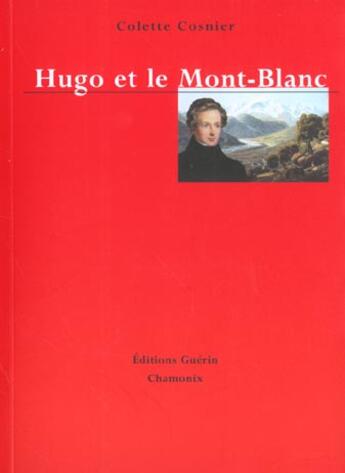 Couverture du livre « Hugo et le Mont-Blanc » de Colette Cosnier aux éditions Guerin