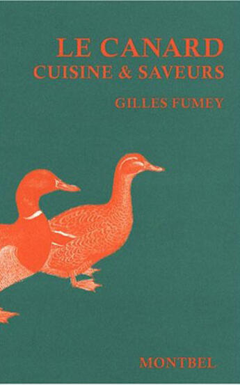 Couverture du livre « Le canard ; cuisine et saveurs » de Gilles Fumey aux éditions Montbel