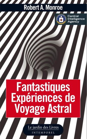 Couverture du livre « Fantastiques expériences de voyage astral » de Robert A. Monroe aux éditions Jardin Des Livres