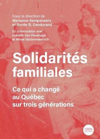 Couverture du livre « Solidarités familiales : Ce qui a changé au Québec sur trois générations » de Marianne Kempeneers aux éditions Del Busso