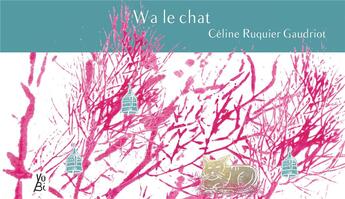 Couverture du livre « Wa le chat » de Celine Ruquier Gaudriot aux éditions Yubi