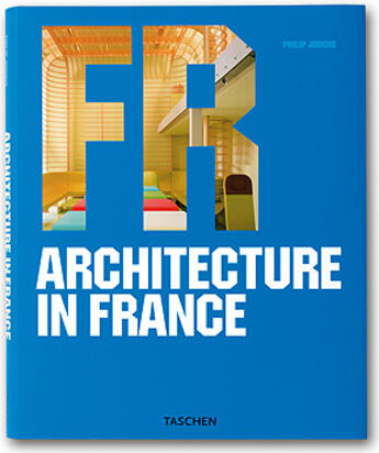 Couverture du livre « Architecture in France » de Philip Jodidio aux éditions Taschen