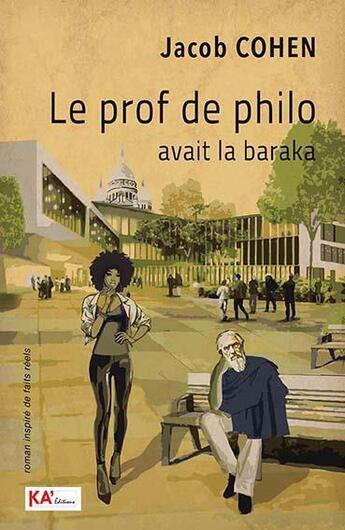 Couverture du livre « Le prof de philo avait la baraka » de Jacob Cohen aux éditions Ka'editions