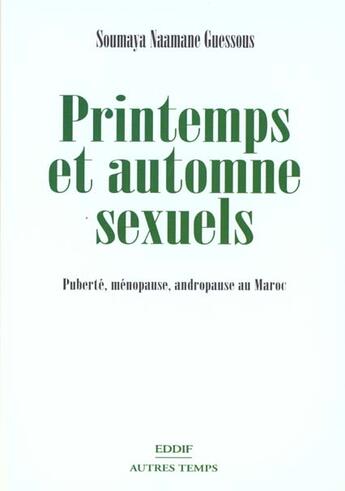 Couverture du livre « Printemps et automne sexuels » de Soumaya Naamane Guessous aux éditions Eddif Maroc