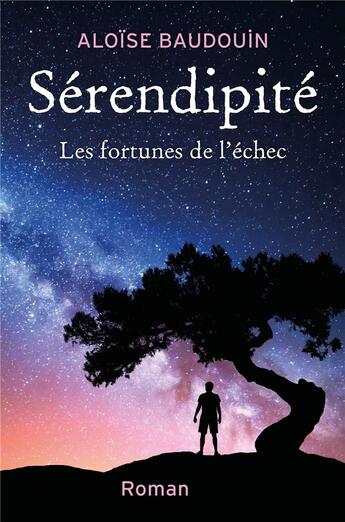 Couverture du livre « Sérendipité ; les fortunes de l'échec » de Aloise Baudouin aux éditions Librinova