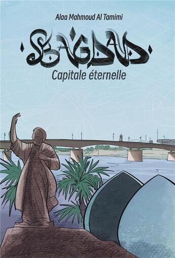 Couverture du livre « Bagdad, capitale éternelle » de Alaa Mahmoud Al Tamimi aux éditions Librinova