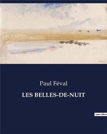 Couverture du livre « LES BELLES-DE-NUIT » de Paul Feval aux éditions Culturea