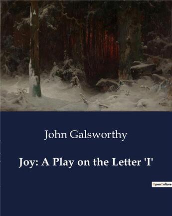 Couverture du livre « Joy: A Play on the Letter 'I' » de John Galsworthy aux éditions Culturea