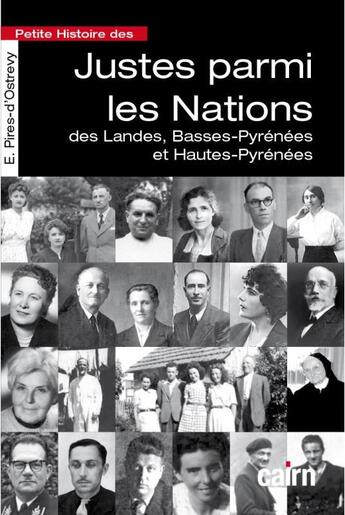 Couverture du livre « Petite histoire des justes parmi les nations : Des Landes, Basses-Pyrénées et Hautes-Pyrénées » de Estelle Pires-D'Ostrevy aux éditions Cairn