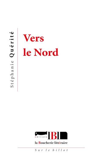 Couverture du livre « Vers le Nord » de Stephanie Querite aux éditions La Boucherie Litteraire