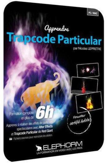 Couverture du livre « Maitriser Trapcode Particular Le Plugin Star Pour After Effects ! - Formation Video En 6h15 » de Lepretre Nicolas aux éditions Elephorm