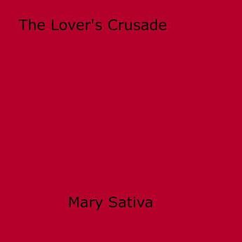 Couverture du livre « The Lover's Crusade » de Mary Sativa aux éditions Epagine