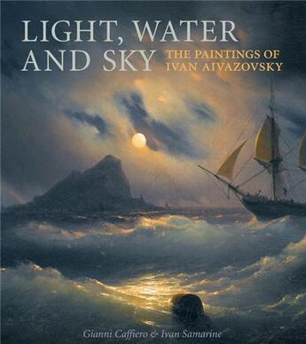 Couverture du livre « Light water and sky the paintings of ivan aivazovsky » de Caffiero Gianni aux éditions Laurence King