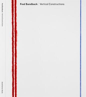 Couverture du livre « Fred Sandback ; vertical constructions » de Lisa Le Feuvre aux éditions David Zwirner