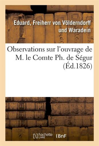 Couverture du livre « Observations sur l'ouvrage de m. le comte ph. de segur » de Volderndorff Und War aux éditions Hachette Bnf