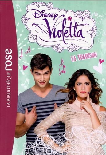 Couverture du livre « Violetta t.18 ; la trahison » de Disney aux éditions Hachette Jeunesse