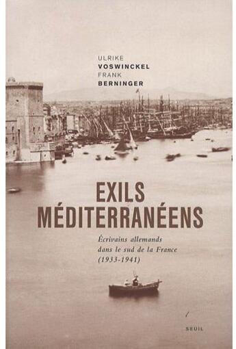 Couverture du livre « Exils méditerranéens ; écrivains allemands dans le sud de la France (1933-1941) » de Berninger/Voswinckel aux éditions Seuil