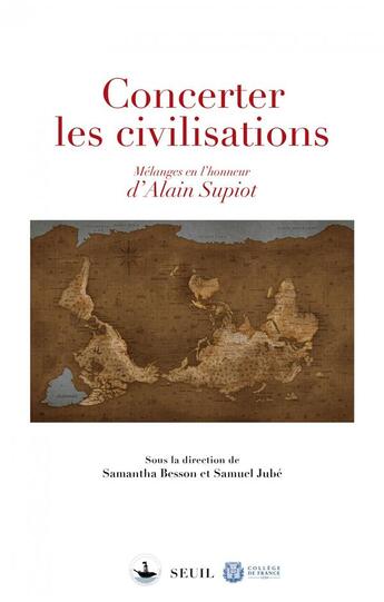 Couverture du livre « Concerter les civilisations ; mélanges en l'honneur d'Alain Supiot » de Samantha Besson et Samuel Jube et Collectif aux éditions Seuil