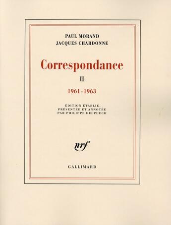 Couverture du livre « Correspondance t.2 ; 1961-1963 » de Paul Morand et Jacques Chardonne aux éditions Gallimard