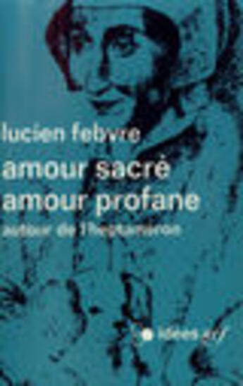 Couverture du livre « Amour Sacre, Amour Profane(Autour De L' Heptameron ) » de Febvre L aux éditions Gallimard