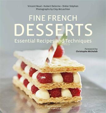 Couverture du livre « Fine french desserts ; essential recipes and techniques » de  aux éditions Flammarion