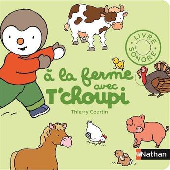 Couverture du livre « T'choupi ; à la ferme avec T'choupi » de Thierry Courtin aux éditions Nathan