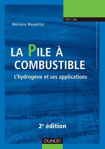 Couverture du livre « La pile à combustible ; l'hydrogène et ses applications (2e édition) » de Meziane Boudellal aux éditions Dunod
