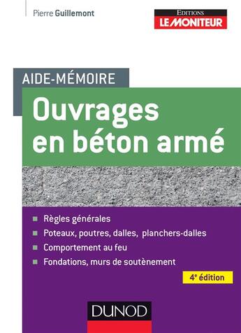 Couverture du livre « Aide-mémoire : aide-mémoire des ouvrages en béton armé (4e édition) » de Pierre Guillemont aux éditions Dunod