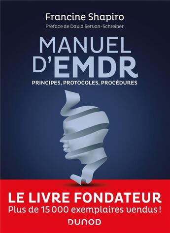 Couverture du livre « Manuel d'EMDR : principes, protocoles, procédures (2e édition) » de Francine Shapiro aux éditions Dunod