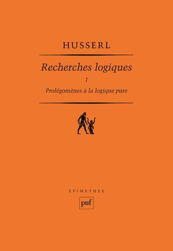 Couverture du livre « Recherches logiques Tome 1 ; prolégomènes à la logique pure » de Edmund Husserl aux éditions Puf