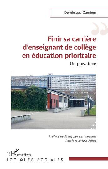 Couverture du livre « Finir sa carrière d'enseignant de collège en éducation prioritaire : un paradoxe » de Dominique Zambon aux éditions L'harmattan