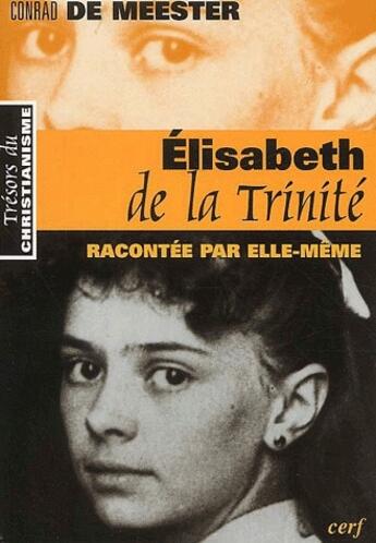 Couverture du livre « Elisabeth de la Trinité ; racontée par elle-même » de Conrad De Meester aux éditions Cerf