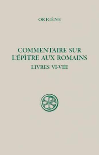 Couverture du livre « Commentaire sur l'épître aux Romains ; livre VI-VIII » de Origene aux éditions Cerf