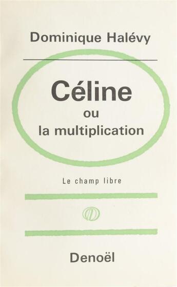 Couverture du livre « Celine ou la multiplication » de Dominique Halevy aux éditions Denoel