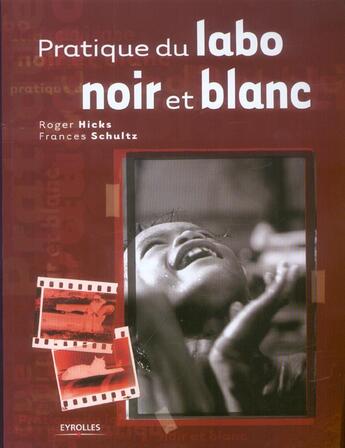 Couverture du livre « Pratique du labo noir et blanc » de Roger Hicks et Frances Schultz aux éditions Eyrolles